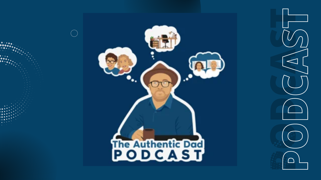 The Authentic Dad Podcast